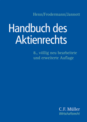 Handbuch des Aktienrechts - LL.M. Becker  Sebastian, J&uuml;rgen Frodermann, Bj&ouml;rn Gaul, Thomas Gerdel, M.C.J. G&ouml;hmann  Andreas, EMBA Hagemann  Marcel, Henryk Haibt, M.C.J. Hauschild  Armin, Karsten Heider, Sven Alexander Hille, Dirk Jannott, Klaus-G&uuml;nter Klein, Rolf Leithaus, Heinz Nicolas, Philipp Sch&auml;fer, Robert Schreiner, Christian Schubel, Hans-Peter Schwintowski, Ulrich Seibert, Katharina Specht-Jonen, Patrick Wolff, Isolde W&uuml;rz, LL.M. Wuntke  Marcus