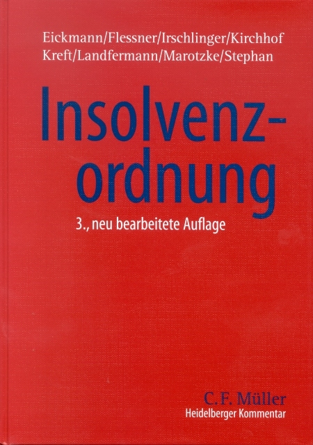 Heidelberger Kommentar zur Insolvenzordnung - Dieter Eickmann, Axel Flessner, Friedrich Irschlinger, Hans P Kirchhof, Gerhart Kreft, Hans G Landfermann, Wolfgang Marotzke, Guido Stephan