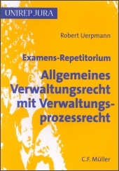 Examens-Repetitorium Allgemeines Verwaltungsrecht mit Verwaltungsprozessrecht - Robert Uerpmann-Wittzack