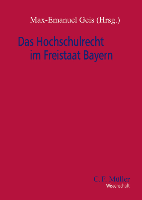 Das Hochschulrecht im Freistaat Bayern - Albert Berger, Ewald Berning, Reinhard Greger, Bernd Grzeszick, Franz-Rudolf Herber, M.A. Kahl  Wolfgang, Thorsten Kingreen, Daniel Krausnick, Ludwig Kronthaler, Hans-Ulrich K&uuml;pper, Josef Franz Lindner, Margit Plahl, Thomas A.H. Sch&ouml;ck, Helmuth Schulze-Fielitz, Rudolf Streinz, Johann St&ouml;rle, Silke Tannapfel, Heinrich de Wall, Elvira Wendelin, Dirk Wintzer