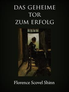 Das geheime Tor zum Erfolg - Florence Scovel Shinn