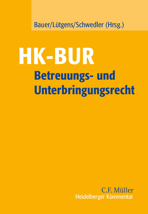 Heidelberger Kommentar zum Betreuungs- und Unterbringungsrecht - Axel Bauer, Jelena Berz, Christian Braun, Ina B&uuml;rkel, Horst Deinert, Andreas Gietl, Uwe Harm, Annett Harmann, Birgit Hoffmann, Thomas Klie, Christoph Lenk, Kay L&uuml;tgens, Dennis Plitzko, Anna Schwedler-Allmendinger, Christian Trautmann, Guy Walther