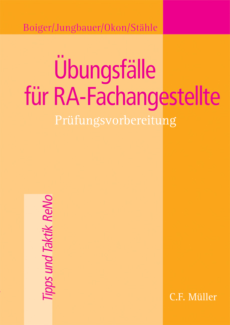 &Uuml;bungsf&auml;lle f&uuml;r RA-Fachangestellte - Wolfgang Boiger, Sabine Jungbauer, Waltraud Okon, Claudia St&auml;hle