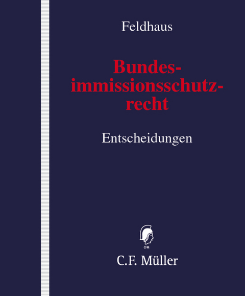 Bundesimmissionsschutzrecht - Entscheidungen - Horst Dieter Hansel
