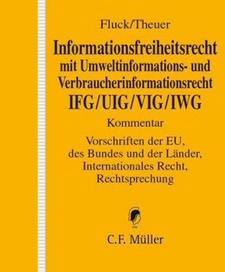 Informationsfreiheitsrecht mit Umweltinformations- und Verbraucherinformationsrecht IFG/UIG/VIG