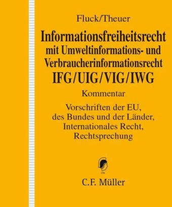 Informationsfreiheitsrecht mit Umweltinformations- und Verbraucherinformationsrecht IFG/UIG/VIG - 