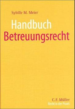 Handbuch Betreuungsrecht - Sybille M Meier