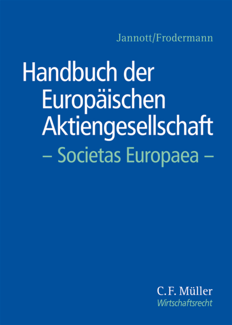 Handbuch der Europ&auml;ischen Aktiengesellschaft - Societas Europaea - Laleh Akbarian, Eva Baatz, Michael Bauer, Heino B&uuml;sching, Paul Albert Deimel, Michael C. Frege, J&uuml;rgen Frodermann, Markus Hunger, Dirk Jannott, Rainer Kienast, LL.M. oec. Klawa  Patrick, Hubertus Kolster, Martin Kuhn, Hans-Peter Schwintowski, M.J.C. New York Taschner  Hans Claudius, R&uuml;diger Veil, Anselm Weydner