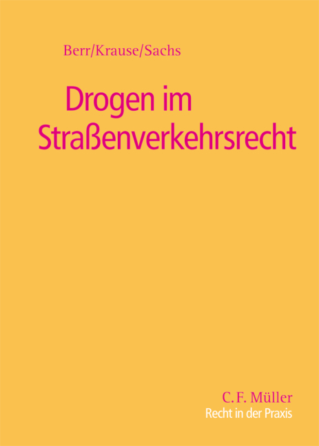 Drogen im Stra&szlig;enverkehrsrecht - Wolfgang Berr, Martin Krause, Hans Sachs