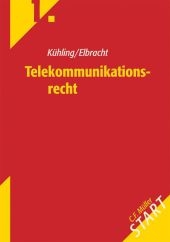 Telekommunikationsrecht - J&uuml;rgen K&uuml;hling, Alexander Elbracht
