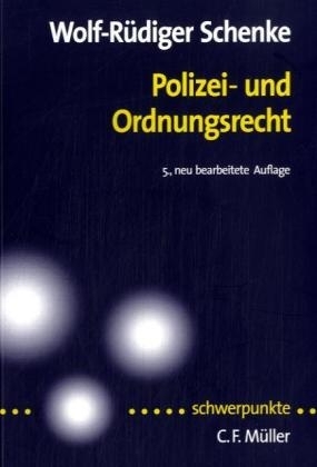 Polizei- und Ordnungsrecht - Wolf-R&uuml;diger Schenke