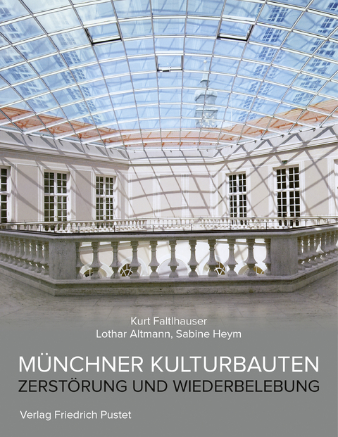 M&uuml;nchner Kulturbauten - Kurt Faltlhauser, Lothar Altmann, Sabine Heym