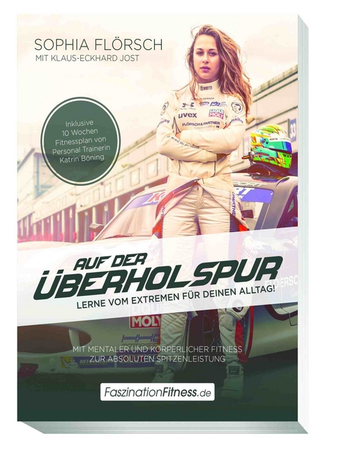 Auf der &Uuml;berholspur - Lerne vom Extremen f&uuml;r Deinen Alltag! - Sophia Fl&ouml;rsch, Klaus-Eckhard Jost