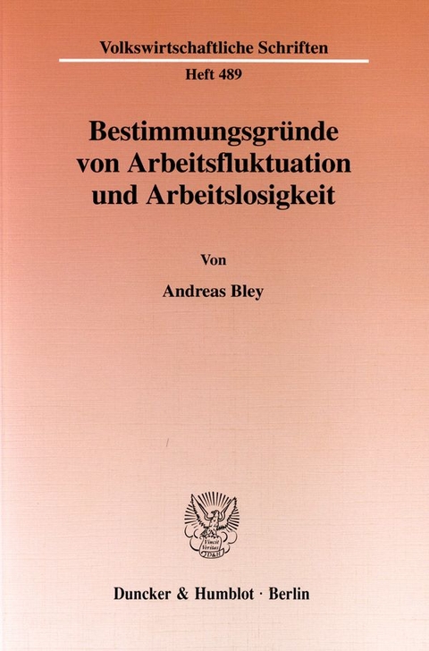 Bestimmungsgr&uuml;nde von Arbeitsfluktuation und Arbeitslosigkeit. - Andreas Bley