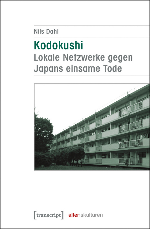 Kodokushi – Lokale Netzwerke gegen Japans einsame Tode - Nils Dahl