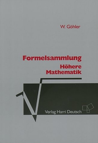 Formelsammlung H&ouml;here Mathematik - Wilhelm G&ouml;hler