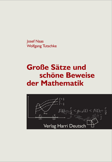 Gro&szlig;e S&auml;tze und sch&ouml;ne Beweise der Mathematik - Josef Naas, Wolfgang Tutschke