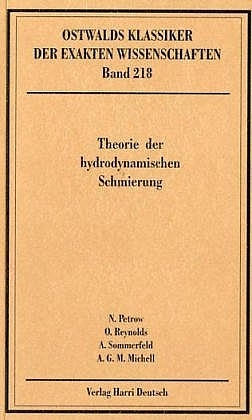 Theorie der hydrodynamischen Schmierung - Nicolaus Petrow, Osborne Reynolds, Arnold Sommerfeld, Anthony Michell
