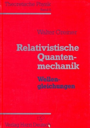 Relativistische Quantenmechanik, Wellengleichungen - Walter Greiner