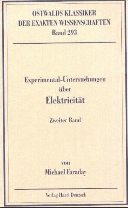 Experimentaluntersuchungen &uuml;ber Elektricit&auml;t - Michael Faraday