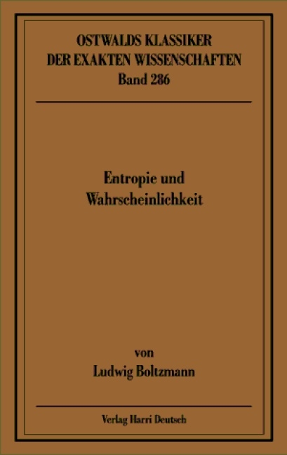 Entropie und Wahrscheinlichkeit - Ludwig Boltzmann