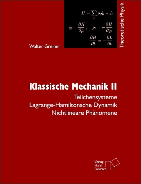 Theoretische Physik. Ein Lehr- und &Uuml;bungstext f&uuml;r Anfangssemester (Band 1-4) und Fortgeschrittene (ab Band 5 und Erg&auml;nzungsb&auml;nde) / Klassische Mechanik II - Walter Greiner