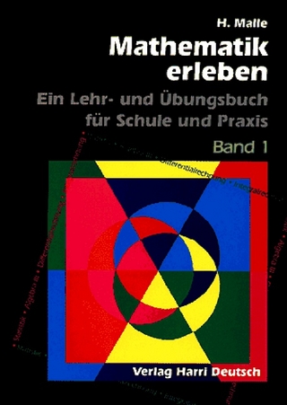 Mathematik erleben / Arithmetik, Geometrie und Algebra