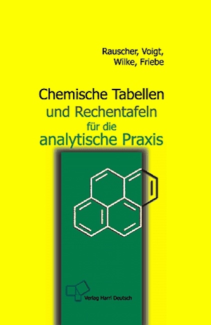 Chemische Tabellen und Rechentafeln f&uuml;r die analytische Praxis - K Rauscher, J Voigt