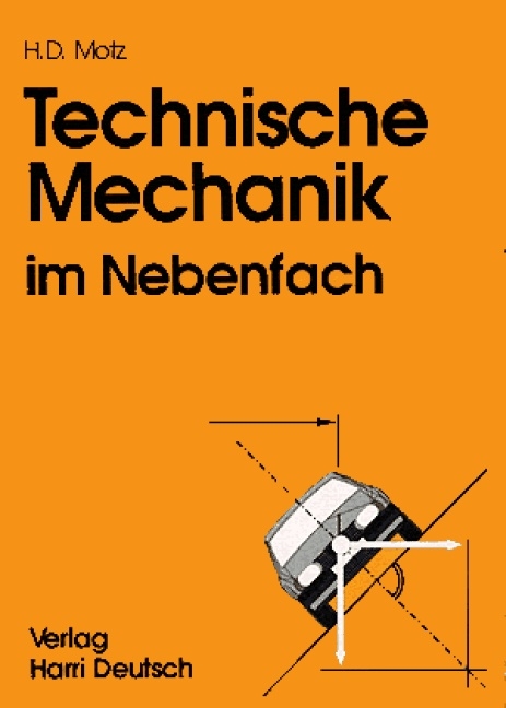 Technische Mechanik im Nebenfach - Heinz D Motz