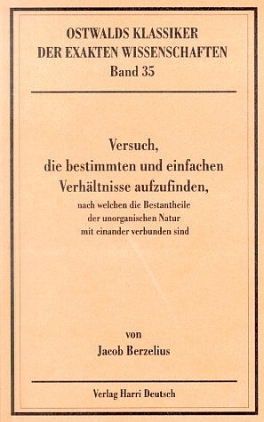 Versuch, die bestimmten und einfachen Verh&auml;ltnisse aufzufinden, nach welchen die Bestandtheile der unorganischen Natur mit einander verbunden sind - Jacob Berzelius