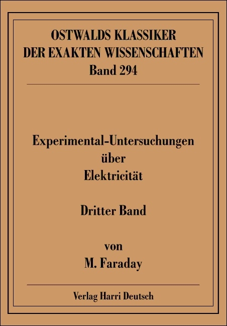Experimentaluntersuchungen &uuml;ber Elektricit&auml;t - Michael Faraday