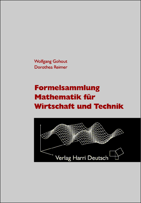 Formelsammlung Mathematik f&uuml;r Wirtschaft und Technik - Wolfgang Gohout, Dorothea Reimer