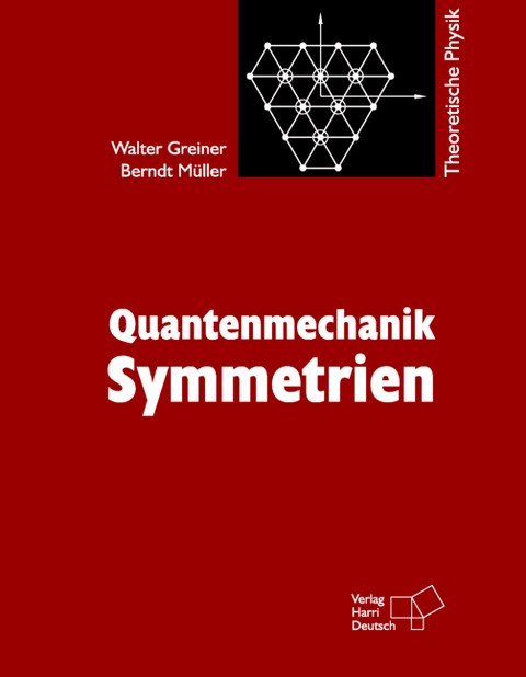 Theoretische Physik. Ein Lehr- und &Uuml;bungstext f&uuml;r Anfangssemester (Band 1-4) und Fortgeschrittene (ab Band 5 und Erg&auml;nzungsb&auml;nde) / Quantenmechanik: Symmetrien - Walter Greiner, Berndt M&uuml;ller