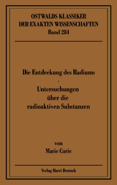 Die Entdeckung des Radiums - Untersuchungen &uuml;ber die radioaktiven Substanzen - Marie Curie