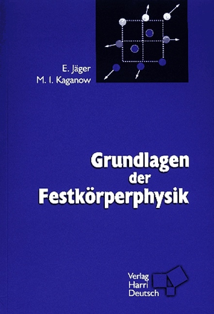 Grundlagen der Festk&ouml;rperphysik - Eberhard J&auml;ger, Moisey Kaganow