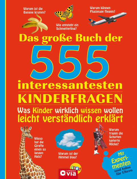 Das gro&szlig;e Buch der 555 interessantesten Kinderfragen