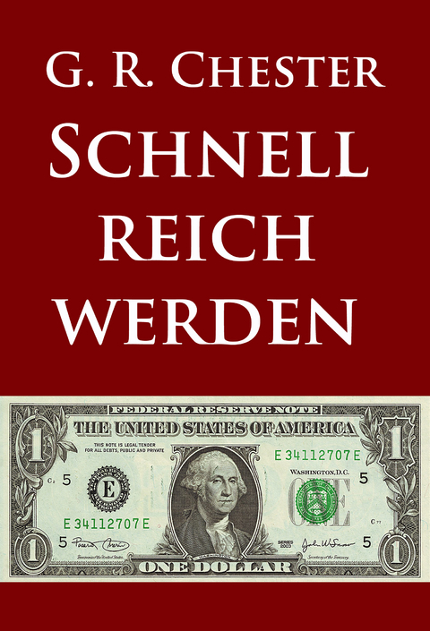Schnell reich werden - G. R. Chester
