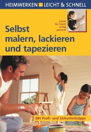 Selbst malern, lackieren und tapezieren - J&ouml;rg Seiler