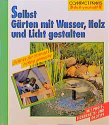 Selbst Gärten mit Wasser, Holz, Licht neu gestalten -  Kluckon
