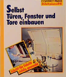 Selbst Türen, Fenster und Tore einbauen - Stefan Winkelmeyr