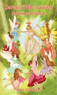 Seven little fairies&ndash; Seven good deeds - Mary Costantini