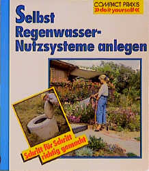 Selbst Regenwasser-Nutzsysteme anlegen - Hans W Bastian