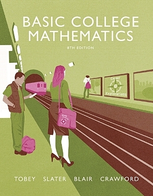 Basic College Mathematics - John Tobey  Jr., Jeffrey Slater, Jamie Blair, Jennifer Crawford
