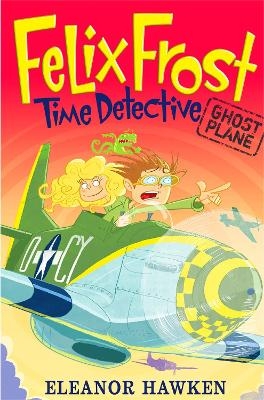 Felix Frost, Time Detective: Ghost Plane - Eleanor Hawken