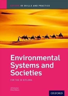 Oxford IB Skills and Practice: Environmental Systems and Societies for the IB Diploma - Jill Rutherford, Gillian Williams