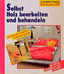 Selbst Holz bearbeiten und behandeln