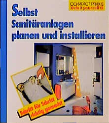 Selbst Sanit&auml;ranlagen installieren - Wolfgang Seitz