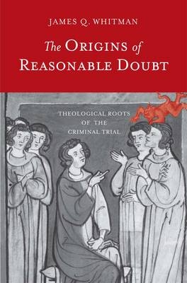 The Origins of Reasonable Doubt - James Q. Whitman