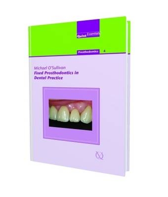 Fixed Prosthodontics in Dental Practice - Michael O'Sullivan