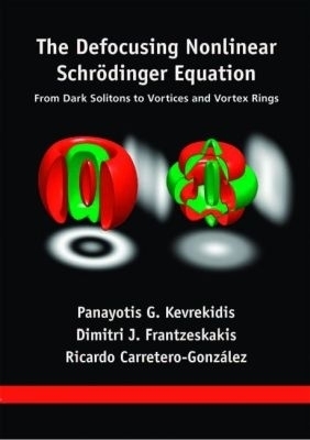 The Defocusing Nonlinear Schr&ouml;dinger Equation - Panayotis G. Kevrekidis, Dimitri Frantzeskakis, Ricardo Carretero-Gonzalez